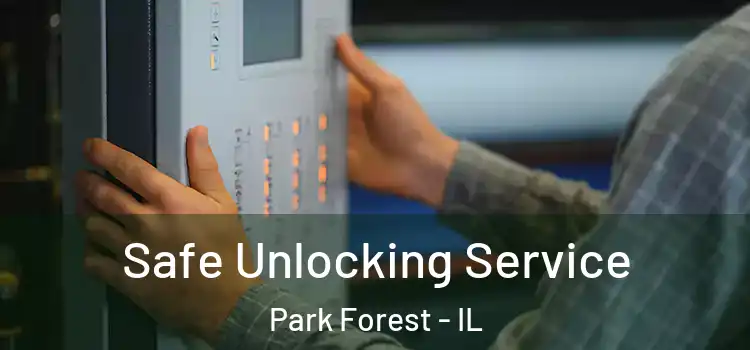 Safe Unlocking Service Park Forest - IL