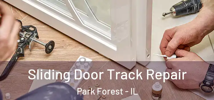 Sliding Door Track Repair Park Forest - IL